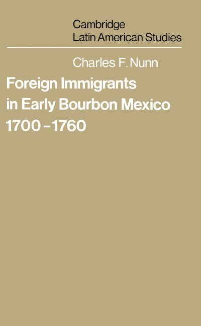 Foreign Immigrants in Early Bourbon Mexico, 1700-1760 1