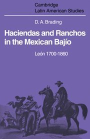 David Brading - Haciendas and Ranchos in the Mexican Bajio, Inbunden