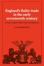 England's Baltic Trade in the Early Seventeenth Century Trade