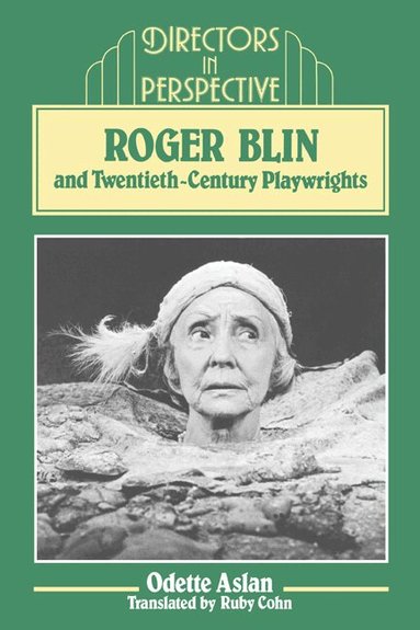 Odette Aslan, Christopher Innes - Roger Blin and Twentieth-Century Playwrights, Inbunden