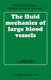 T. J. Pedley - The Fluid Mechanics of Large Blood Vessels, Inbunden