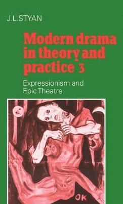 bokomslag Modern Drama in Theory and Practice: Volume 3, Expressionism and Epic Theatre