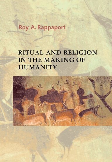 Roy A. Rappaport, Meyer Fortes, Edmund Leach - Ritual and Religion in the Making of Humanity, Inbunden