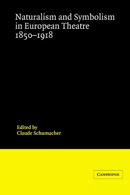Naturalism and Symbolism in European Theatre 1850-1918 1