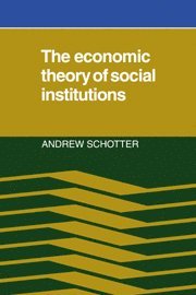 Andrew Schotter - The Economic Theory of Social Institutions, Inbunden