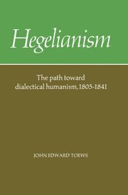 John Edward Toews - Hegelianism, Inbunden