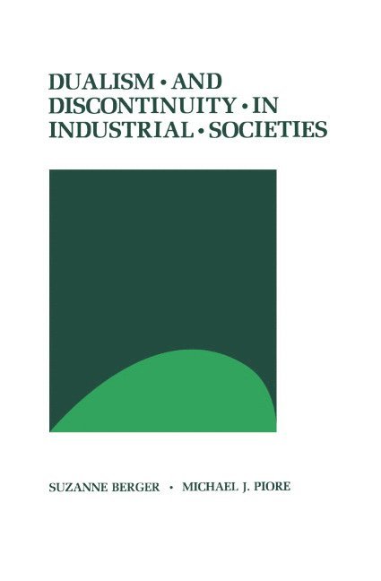 Suzanne Berger, Michael J. Piore, Berger Suzanne - Dualism and Discontinuity in Industrial Societies, Inbunden