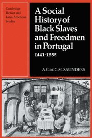 A. Saunders - A Social History of Black Slaves and Freedmen in Portugal, 1441-1555, Inbunden