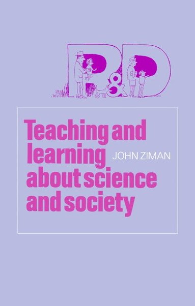 John M. Ziman - Teaching and Learning about Science and Society, Inbunden