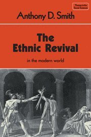 Anthony D. Smith - The Ethnic Revival, Inbunden