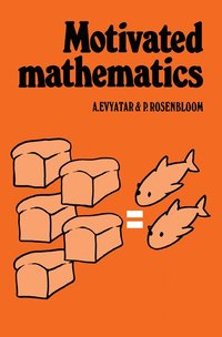 bokomslag Motivated Mathematics