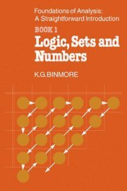 K. G. Binmore - The Foundations of Analysis: A Straightforward Introduction, Inbunden