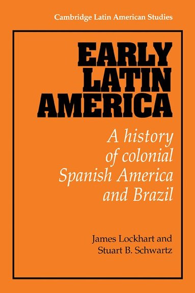 James Lockhart, Stuart B. Schwartz - Early Latin America, Inbunden