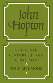 Colin Richmond - John Hopton: A Fifteenth Century Suffolk Gentleman, Inbunden
