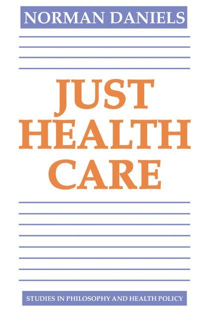 Norman Daniels - Just Health Care, Inbunden