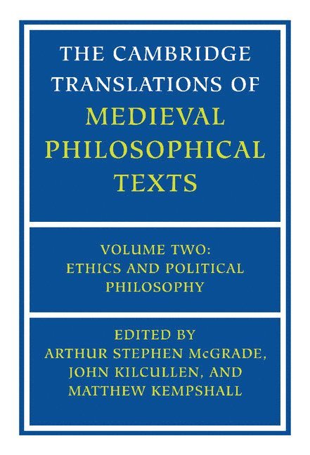 The Cambridge Translations of Medieval Philosophical Texts: Volume 2, Ethics and Political Philosophy 1