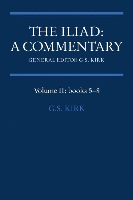 The Iliad: A Commentary: Volume 2, Books 5-8 1