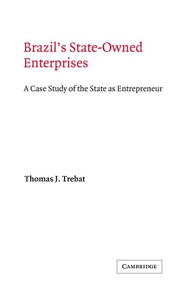 Thomas J. Trebat, Alan Knight - Brazil's State-Owned Enterprises, Inbunden