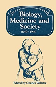 Charles Webster - Biology, Medicine and Society 1840-1940, Inbunden