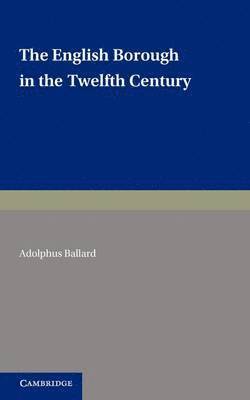 bokomslag The English Borough in the Twelfth Century