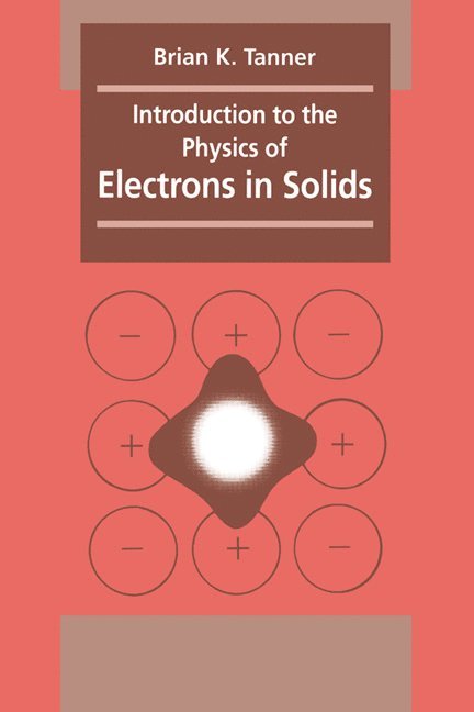 Brian K. Tanner, B. K. Tanner, Tanner Brian K. - Introduction to the Physics of Electrons in Solids, Inbunden