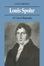 Clive Brown - Louis Spohr, Inbunden