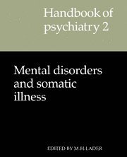 M. H. Lader - Handbook of Psychiatry: Volume 2, Mental Disorders and Somatic Illness, Inbunden
