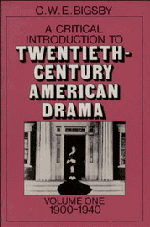 A Critical Introduction to Twentieth-Century American Drama: Volume 1, 1900-1940