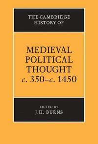 bokomslag The Cambridge History of Medieval Political Thought c.350-c.1450