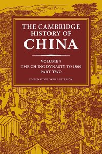 bokomslag The Cambridge History of China: Volume 9, The Ch'ing Dynasty to 1800, Part 2