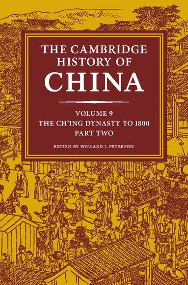 bokomslag The Cambridge History of China: Volume 9, The Ch'ing Dynasty to 1800, Part 2