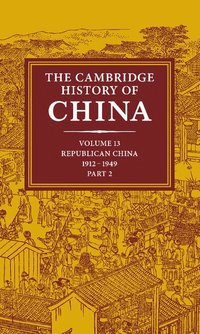 bokomslag The Cambridge History of China: Volume 13, Republican China 1912-1949, Part 2