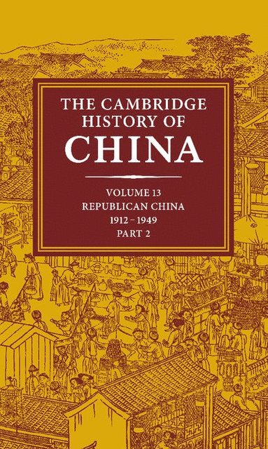 bokomslag The Cambridge History of China: Volume 13, Republican China 1912-1949, Part 2