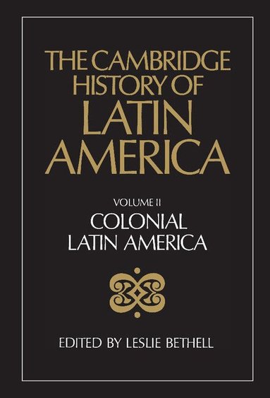 Leslie Bethell - The Cambridge History of Latin America, Inbunden