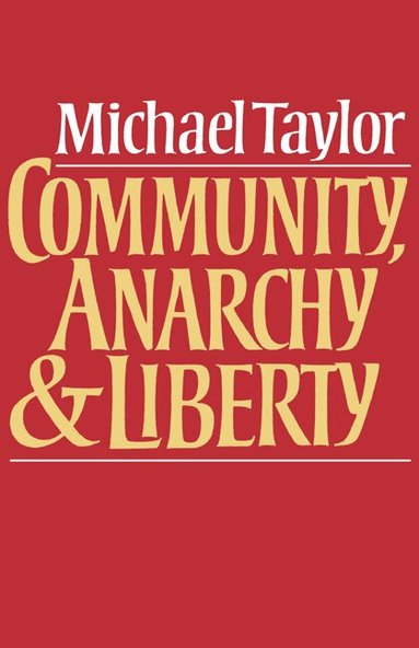 Michael Taylor - Community, Anarchy and Liberty, Inbunden