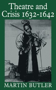 Martin Butler - Theatre and Crisis 1632-1642, Inbunden