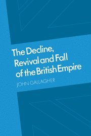 John Gallagher, Anil Seal - The Decline, Revival and Fall of the British Empire, Inbunden