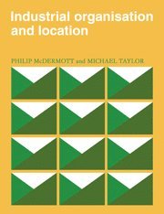 P. J. McDermott, Michael Taylor - Industrial Organisation and Location, Inbunden