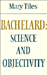 Bachelard: Science and Objectivity