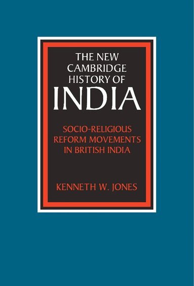 Kenneth W. Jones - Socio-Religious Reform Movements in British India, Inbunden