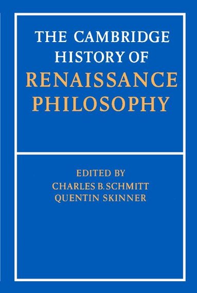 C. B. Schmitt, Quentin Skinner, Eckhard Kessler, Jill Kraye - The Cambridge History of Renaissance Philosophy, Inbunden
