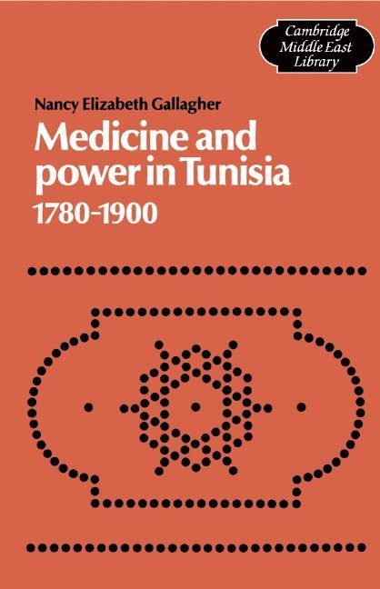 Medicine and Power in Tunisia, 1780-1900