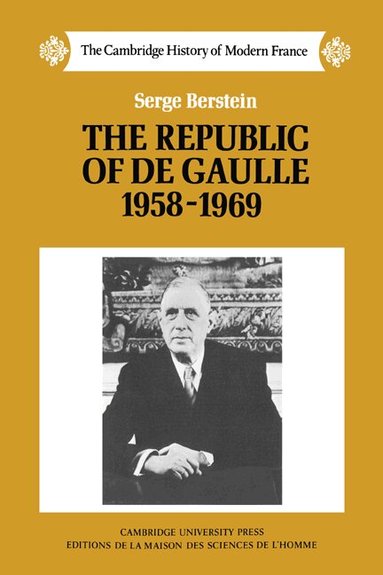 Serge Berstein - The Republic of de Gaulle 1958-1969, Inbunden