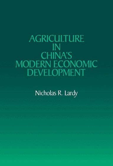 Nicholas R. Lardy - Agriculture in China's Modern Economic Development, Inbunden
