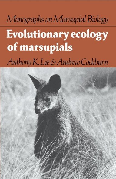 Anthony K. Lee, Andrew Cockburn - Evolutionary Ecology of Marsupials, Inbunden