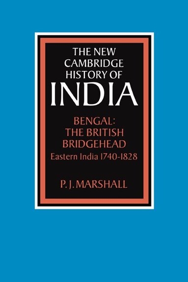 P. J. Marshall - Bengal: The British Bridgehead, Inbunden