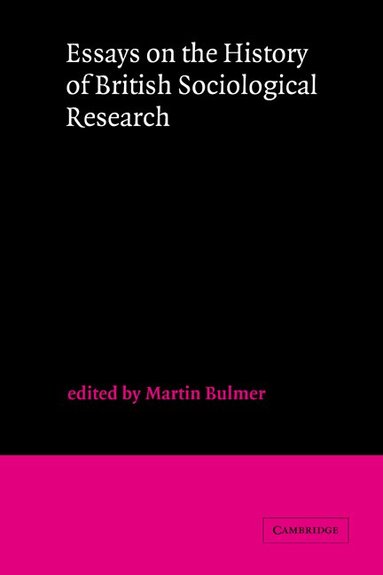 Martin Bulmer, Martin Bulmer - Essays on the History of British Sociological Research, Inbunden
