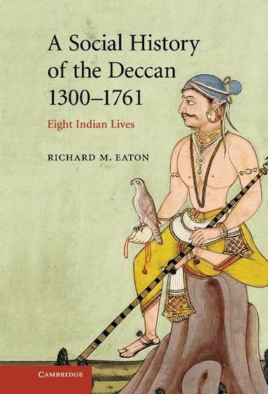 Richard M. Eaton - A Social History of the Deccan, 1300-1761, Inbunden