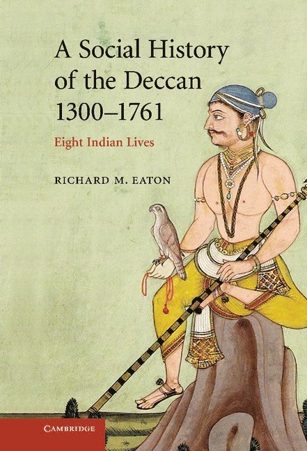 A Social History of the Deccan, 1300-1761 1