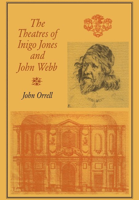 John Orrell - The Theatres of Inigo Jones and John Webb, Inbunden